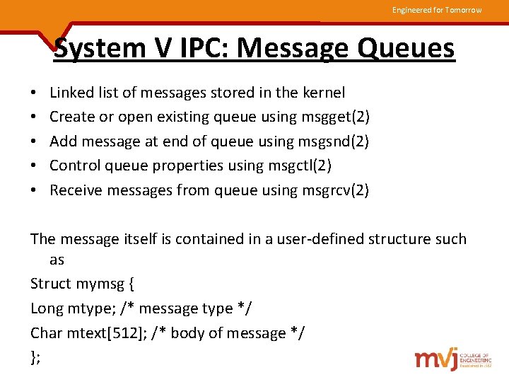 Engineered for Tomorrow System V IPC: Message Queues • • • Linked list of