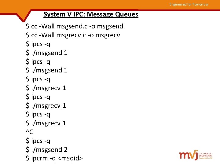 Engineered for Tomorrow System V IPC: Message Queues $ cc -Wall msgsend. c -o