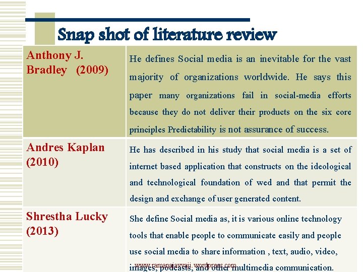 Snap shot of literature review Anthony J. Bradley (2009) He defines Social media is