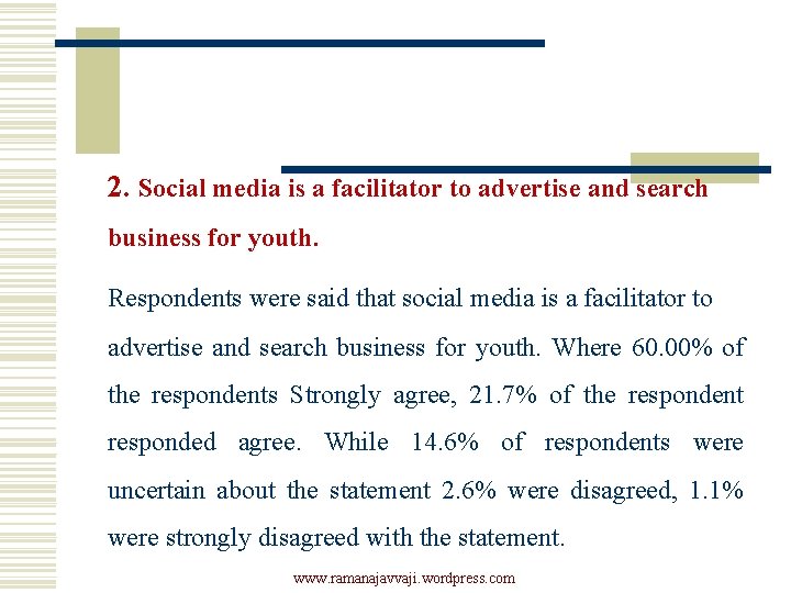 2. Social media is a facilitator to advertise and search business for youth. Respondents