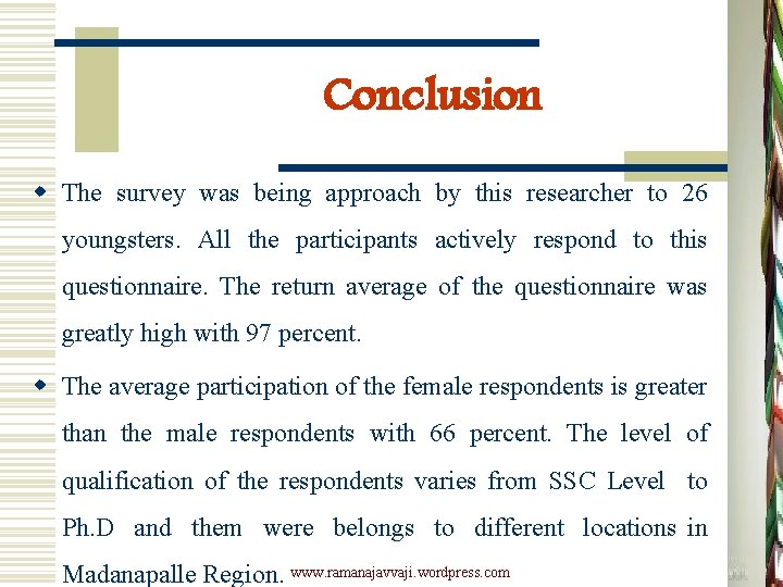 Conclusion w The survey was being approach by this researcher to 26 youngsters. All