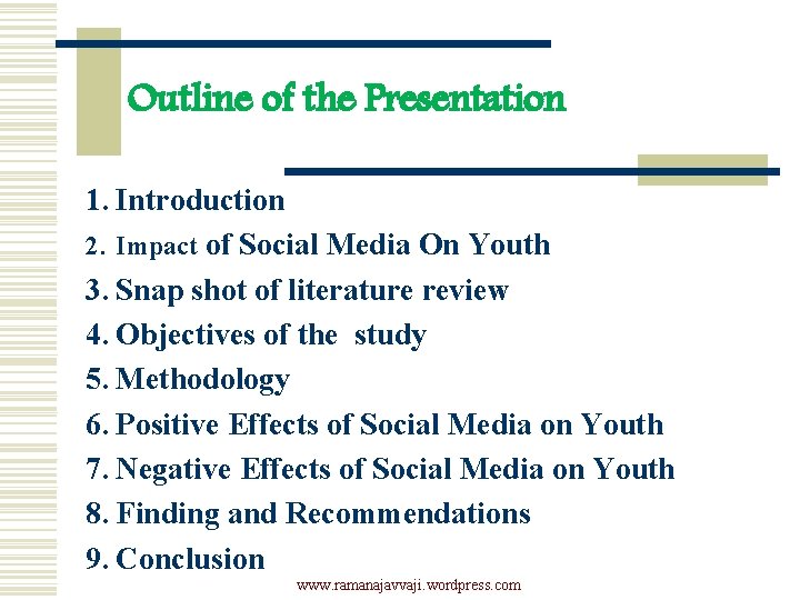Outline of the Presentation 1. Introduction 2. Impact of Social Media On Youth 3.