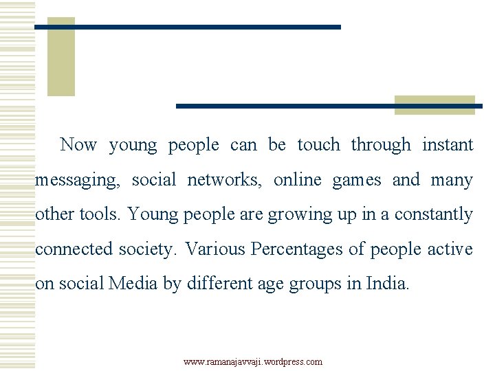 Now young people can be touch through instant messaging, social networks, online games and