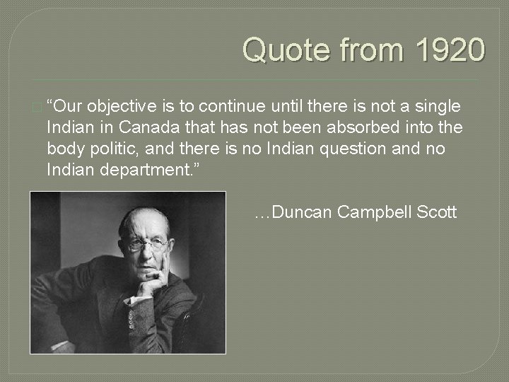 Quote from 1920 � “Our objective is to continue until there is not a