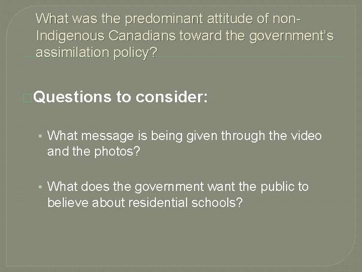 What was the predominant attitude of non. Indigenous Canadians toward the government’s assimilation policy?