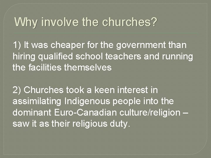 Why involve the churches? 1) It was cheaper for the government than hiring qualified