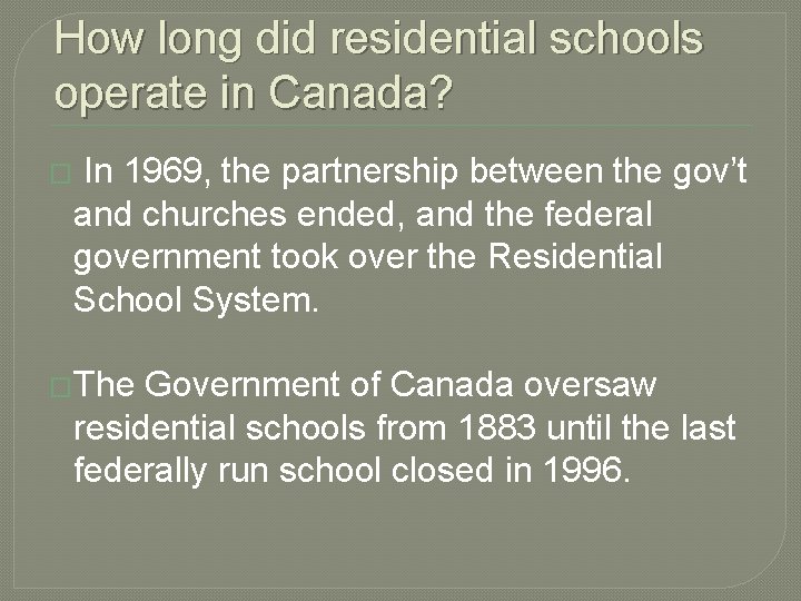 How long did residential schools operate in Canada? � In 1969, the partnership between