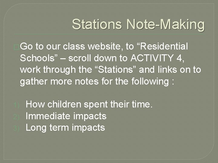 Stations Note-Making �Go to our class website, to “Residential Schools” – scroll down to