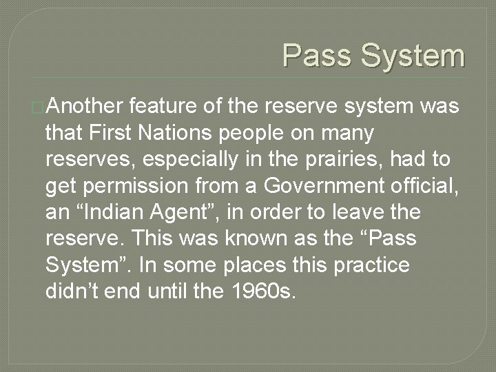 Pass System �Another feature of the reserve system was that First Nations people on