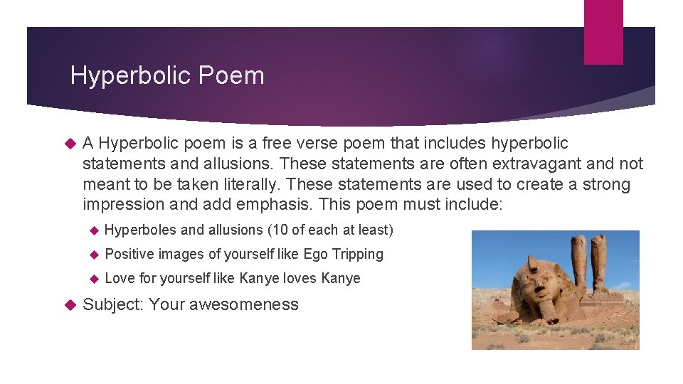 Hyperbolic Poem A Hyperbolic poem is a free verse poem that includes hyperbolic statements