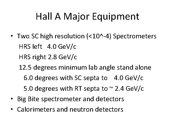 Hall A Major Equipment • Two SC high resolution (<10^-4) Spectrometers HRS left 4.