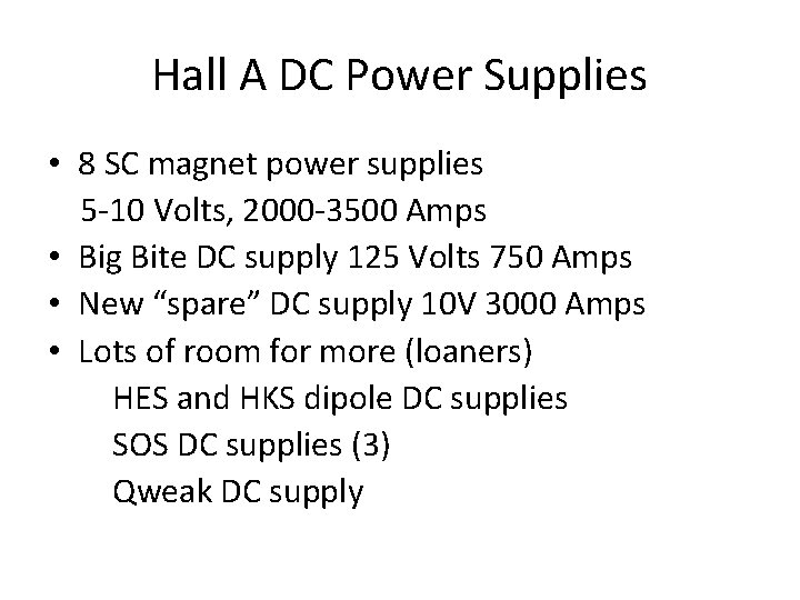 Hall A DC Power Supplies • 8 SC magnet power supplies 5 -10 Volts,