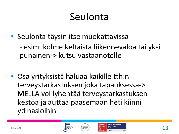 Seulonta • Seulonta täysin itse muokattavissa - esim. kolme keltaista liikennevaloa tai yksi punainen-> Seulonta • Seulonta täysin itse muokattavissa - esim. kolme keltaista liikennevaloa tai yksi punainen->
