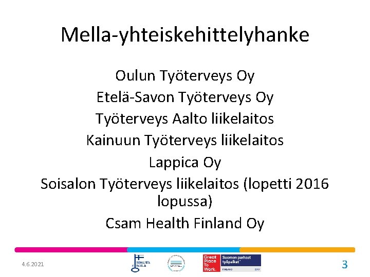 Mella-yhteiskehittelyhanke Oulun Työterveys Oy Etelä-Savon Työterveys Oy Työterveys Aalto liikelaitos Kainuun Työterveys liikelaitos Lappica