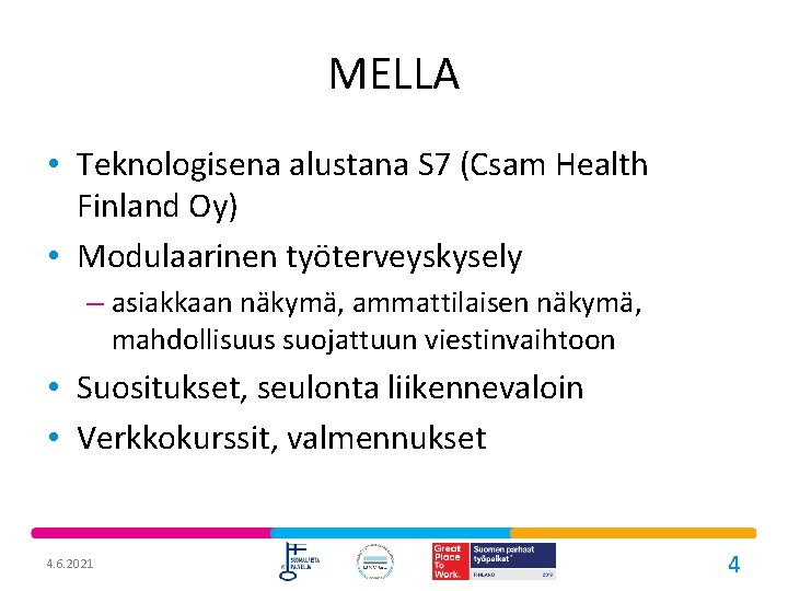 MELLA • Teknologisena alustana S 7 (Csam Health Finland Oy) • Modulaarinen työterveyskysely –