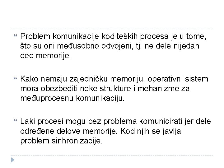  Problem komunikacije kod teških procesa je u tome, što su oni međusobno odvojeni,