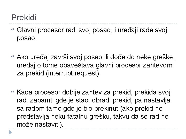 Prekidi Glavni procesor radi svoj posao, i uređaji rade svoj posao. Ako uređaj završi