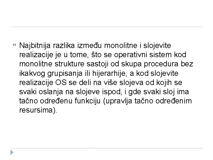  Najbitnija razlika između monolitne i slojevite realizacije je u tome, što se operativni