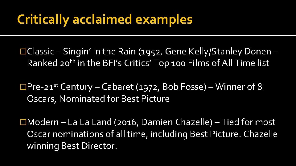 Critically acclaimed examples �Classic – Singin’ In the Rain (1952, Gene Kelly/Stanley Donen –