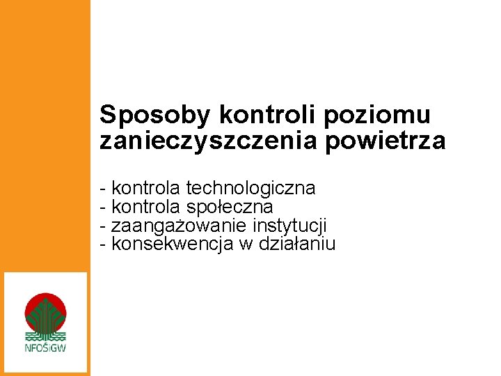 Sposoby kontroli poziomu zanieczyszczenia powietrza - kontrola technologiczna - kontrola społeczna - zaangażowanie instytucji