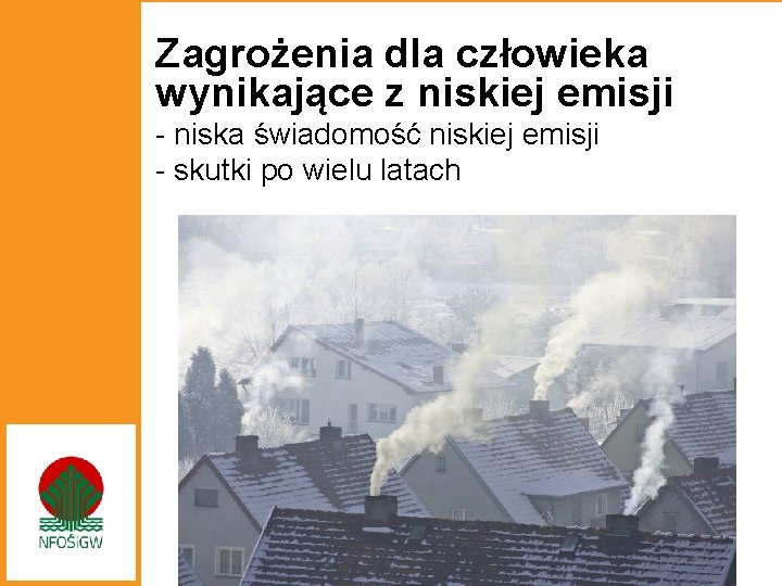 Zagrożenia dla człowieka wynikające z niskiej emisji - niska świadomość niskiej emisji - skutki