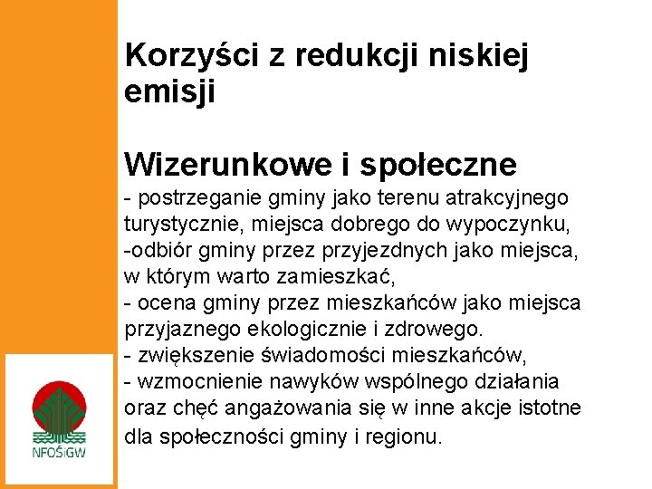 Korzyści z redukcji niskiej emisji Wizerunkowe i społeczne - postrzeganie gminy jako terenu atrakcyjnego