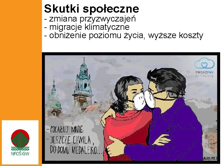 Skutki społeczne - zmiana przyzwyczajeń - migracje klimatyczne - obniżenie poziomu życia, wyższe koszty