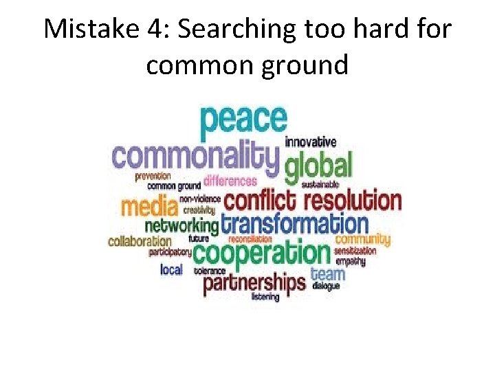 Mistake 4: Searching too hard for common ground 