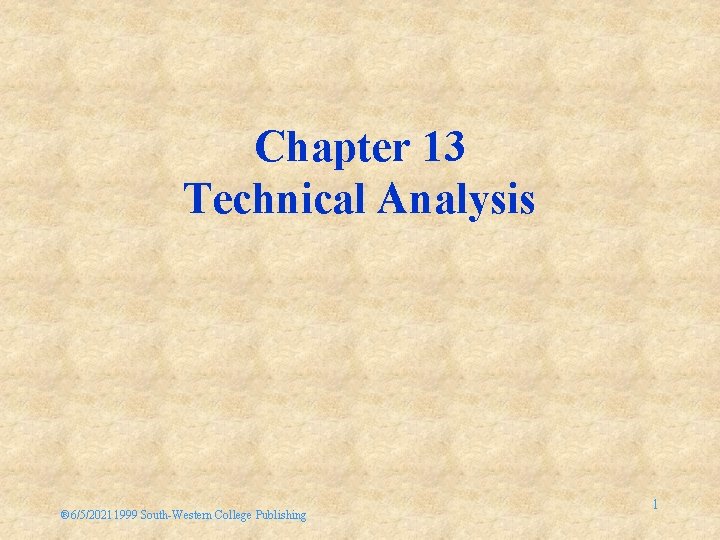 Chapter 13 Technical Analysis ® 6/5/20211999 South-Western College Publishing 1 