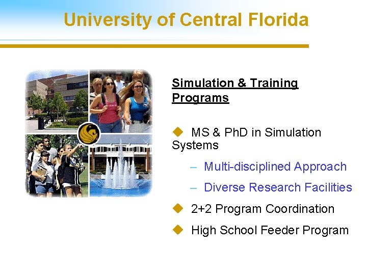 University of Central Florida Simulation & Training Programs u MS & Ph. D in