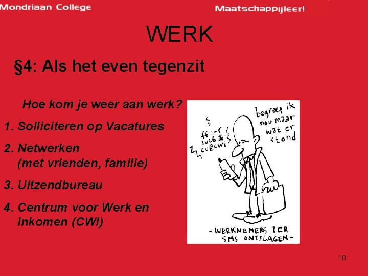 WERK § 4: Als het even tegenzit Hoe kom je weer aan werk? 1.