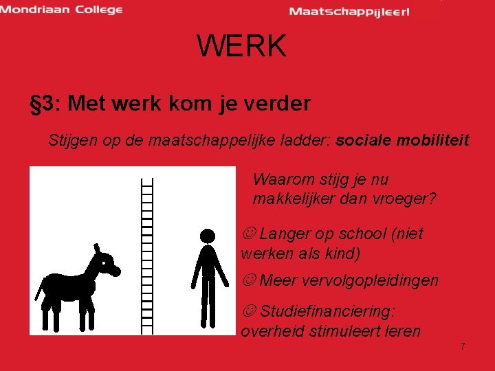 WERK § 3: Met werk kom je verder Stijgen op de maatschappelijke ladder: sociale