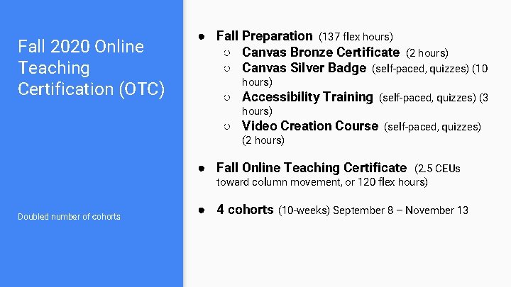 Fall 2020 Online Teaching Certification (OTC) ● Fall Preparation (137 flex hours) ○ Canvas