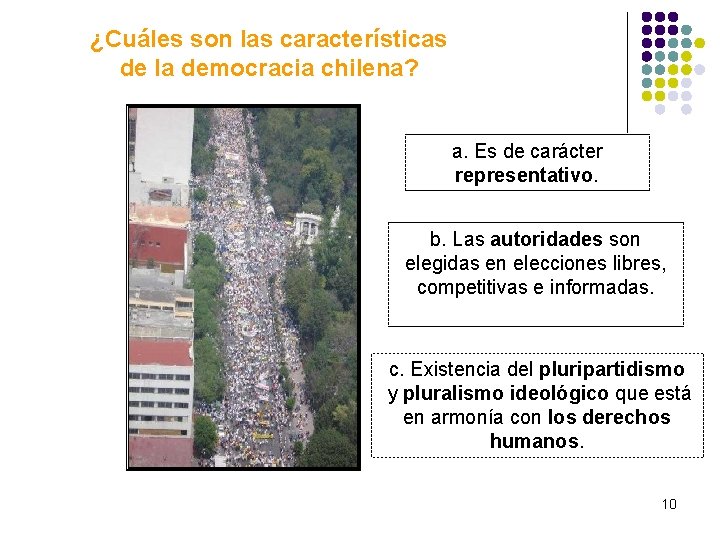 ¿Cuáles son las características de la democracia chilena? a. Es de carácter representativo. b.