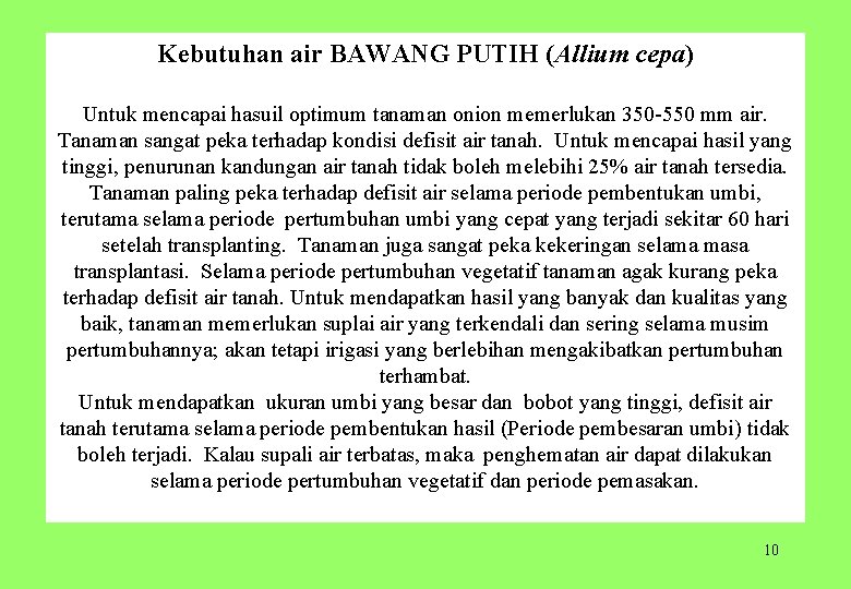 Kebutuhan air BAWANG PUTIH (Allium cepa) Untuk mencapai hasuil optimum tanaman onion memerlukan 350