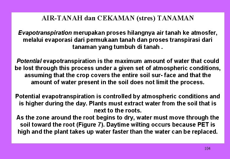 AIR TANAH dan CEKAMAN (stres) TANAMAN Evapotranspiration merupakan proses hilangnya air tanah ke atmosfer,