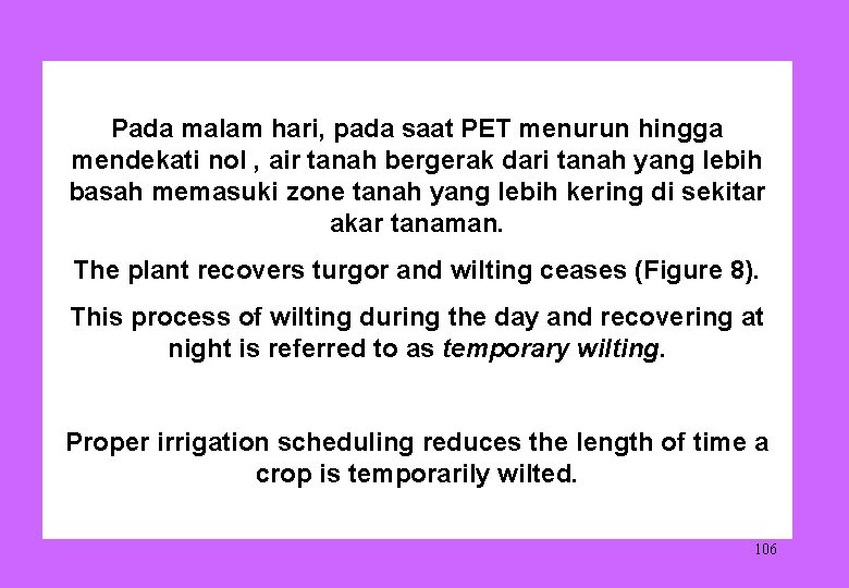 Pada malam hari, pada saat PET menurun hingga mendekati nol , air tanah bergerak