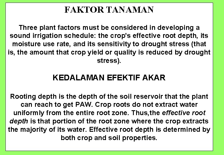 FAKTOR TANAMAN Three plant factors must be considered in developing a sound irrigation schedule: