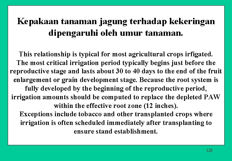 Kepakaan tanaman jagung terhadap kekeringan dipengaruhi oleh umur tanaman. This relationship is typical for