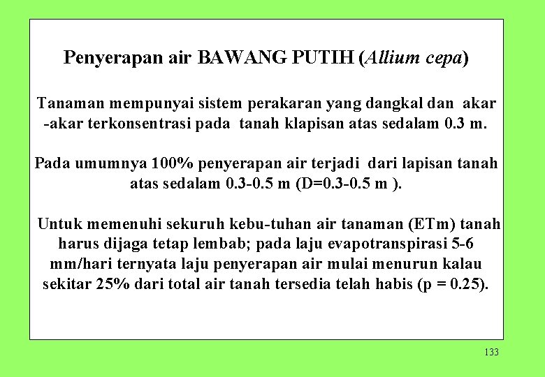 Penyerapan air BAWANG PUTIH (Allium cepa) Tanaman mempunyai sistem perakaran yang dangkal dan akar
