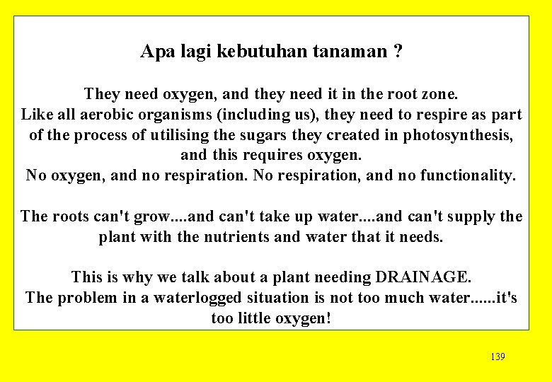 Apa lagi kebutuhan tanaman ? They need oxygen, and they need it in the