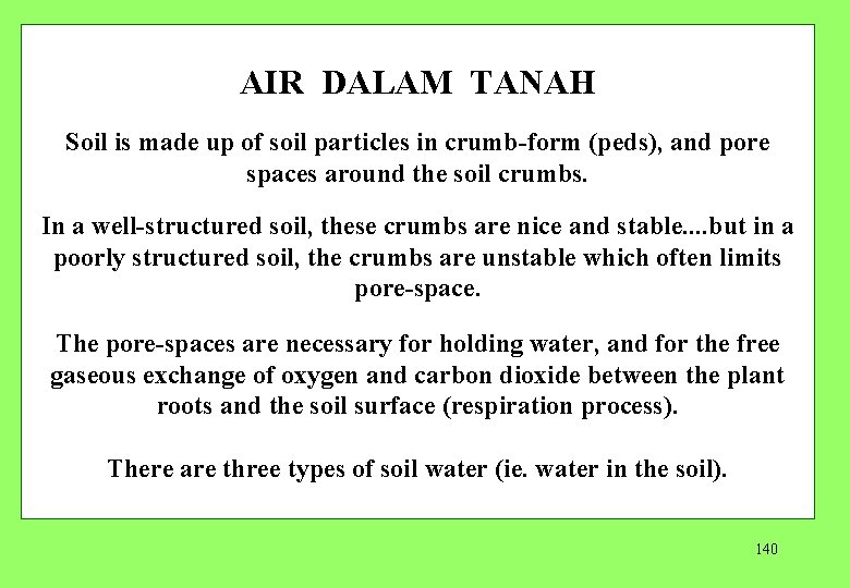 AIR DALAM TANAH Soil is made up of soil particles in crumb form (peds),
