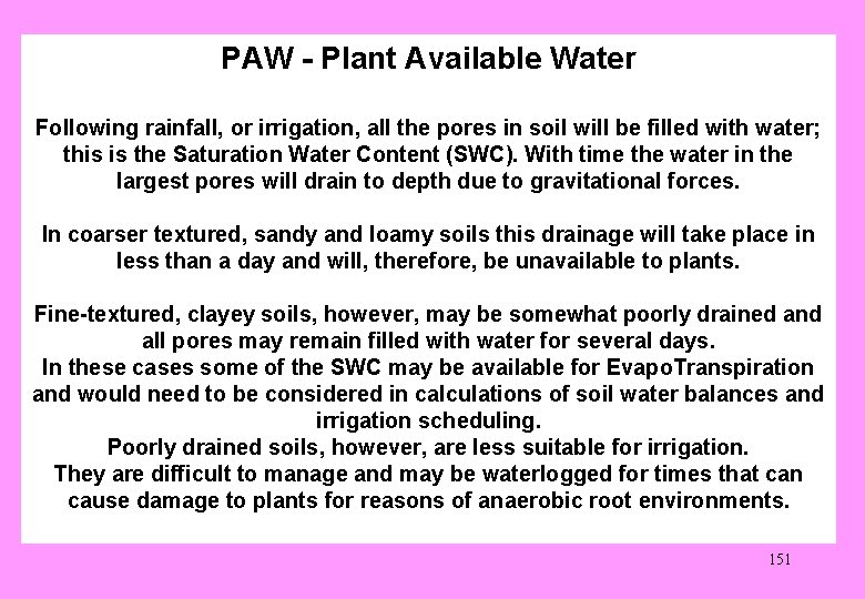 PAW - Plant Available Water Following rainfall, or irrigation, all the pores in soil