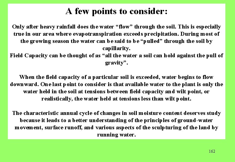 A few points to consider: Only after heavy rainfall does the water “flow” through