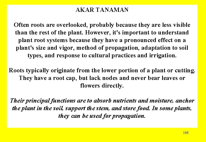 AKAR TANAMAN Often roots are overlooked, probably because they are less visible than the