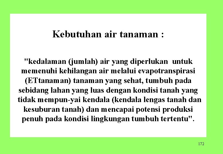 Kebutuhan air tanaman : "kedalaman (jumlah) air yang diperlukan untuk memenuhi kehilangan air melalui