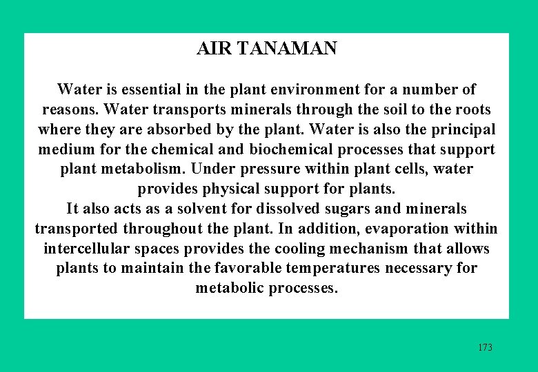 AIR TANAMAN Water is essential in the plant environment for a number of reasons.