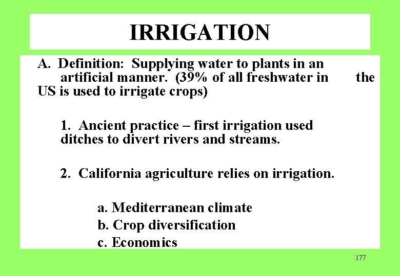 IRRIGATION A. Definition: Supplying water to plants in an artificial manner. (39% of all