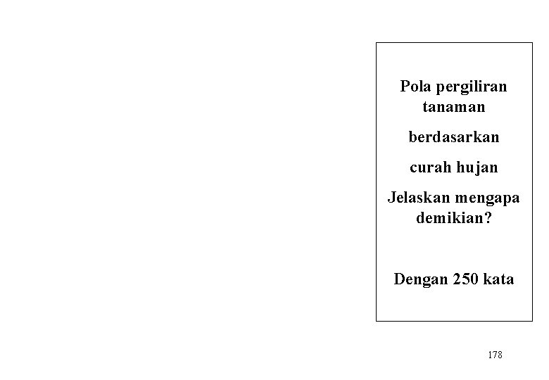Pola pergiliran tanaman berdasarkan curah hujan Jelaskan mengapa demikian? Dengan 250 kata 178 