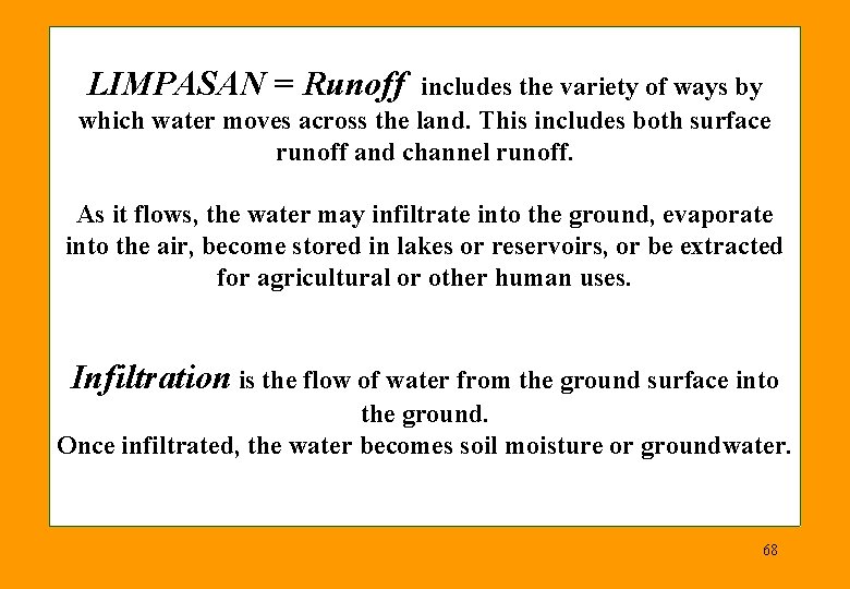 LIMPASAN = Runoff includes the variety of ways by which water moves across the